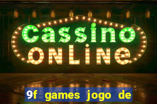 9f games jogo de ganhar dinheiro